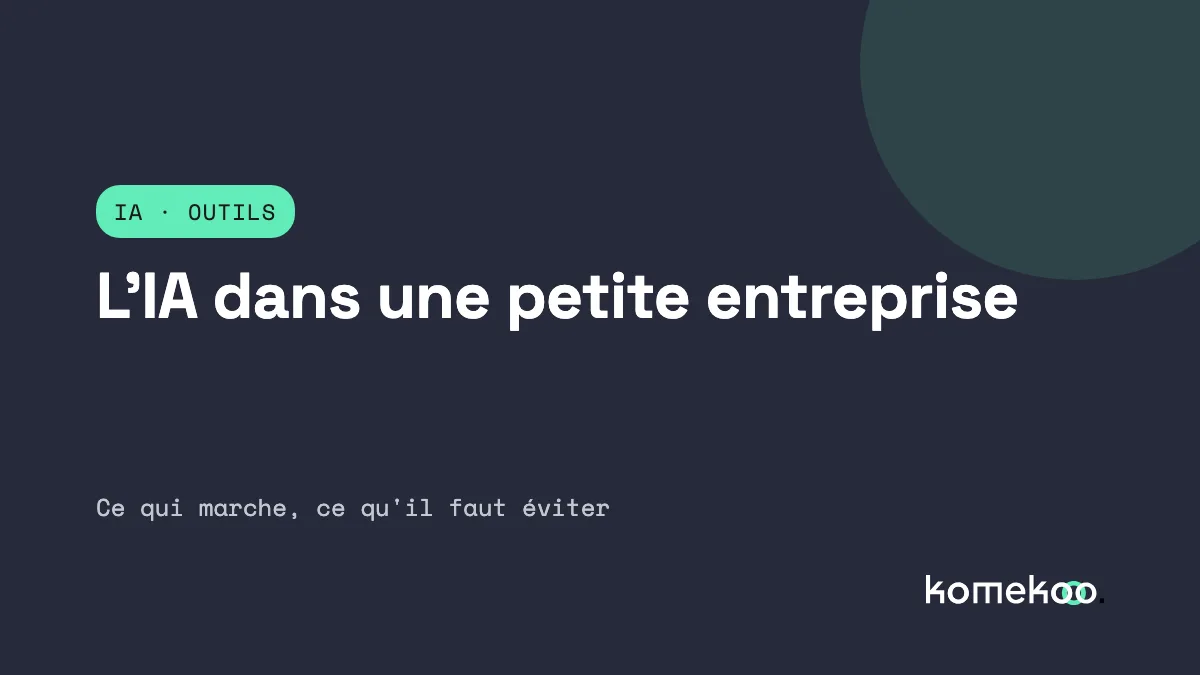 IA dans une petite entreprise : ce qui fait gagner du temps, et ce qu'il vaut mieux ne pas lui confier