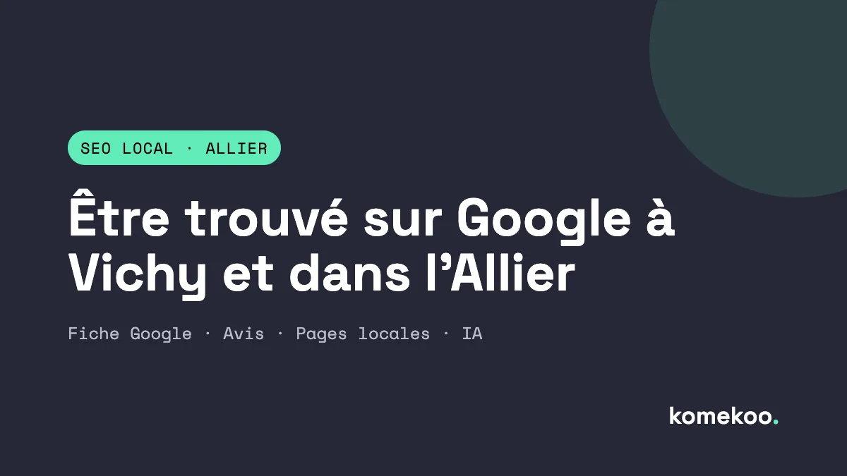 Référencement local à Vichy et dans l'Allier : le guide pour être trouvé sur Google