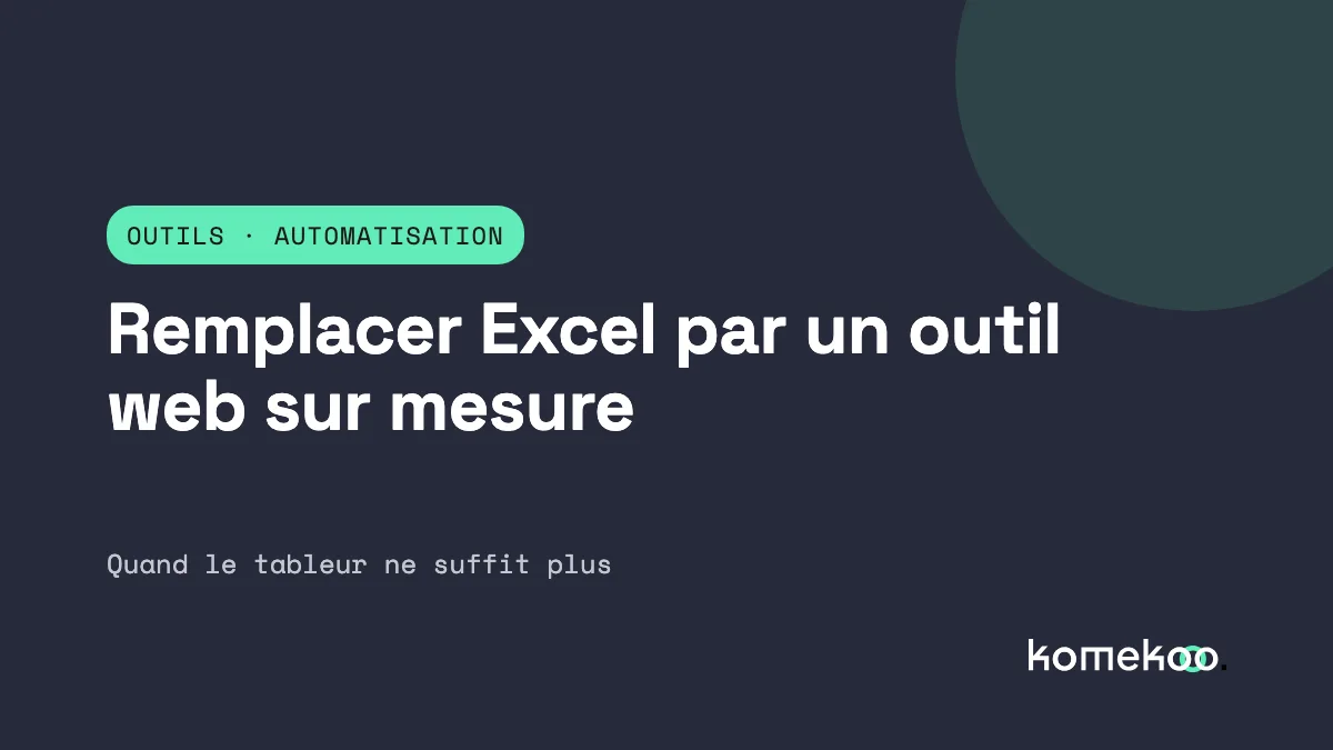 Quand remplacer Excel ou Google Sheets par un outil web sur mesure